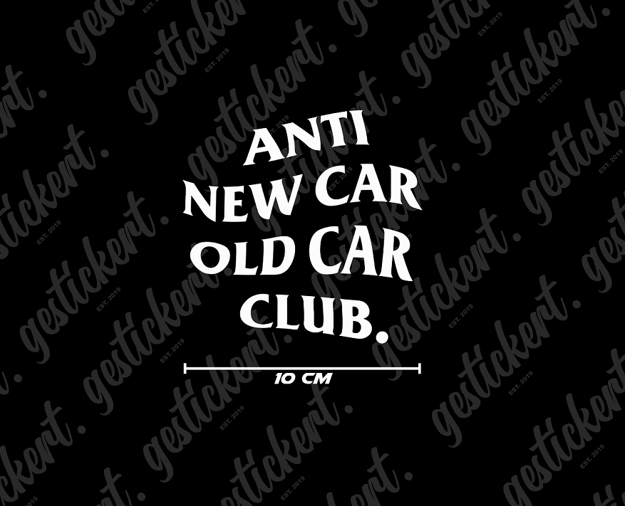 1x 10 cm Anti New Car Old Car Club Aufkleber