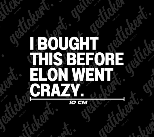 1x 10 cm I Bought This Before Elon Went Crazy Aufkleber für Tesla