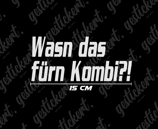 1x 15 cm Wasn Das Fürn Kombi Aufkleber